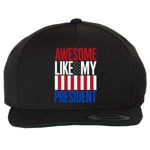 Awesome Like My President Donald Trump 2024 Elections Wool Snapback Cap