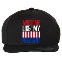 Awesome Like My President Donald Trump 2024 Elections Wool Snapback Cap