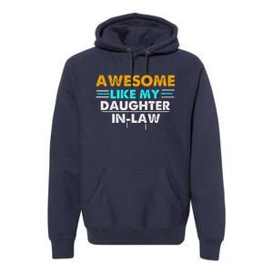 Awesome Like My Daughter In Law FatherS Day Premium Hoodie