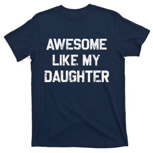 Awesome Like My Daughter Gifts Funny Fathers Day Dad T-Shirt