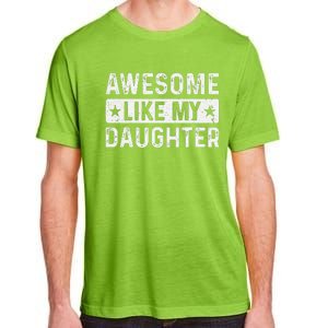 Awesome Like My Daughter Man Funny Fathers Day Dad Women Adult ChromaSoft Performance T-Shirt