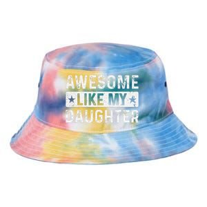 Awesome Like My Daughter Man Funny Fathers Day Dad Women Tie Dye Newport Bucket Hat