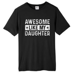 Awesome Like My Daughter Man Funny Fathers Day Dad Women Tall Fusion ChromaSoft Performance T-Shirt