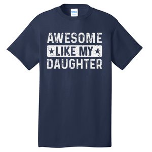 Awesome Like My Daughter Man Funny Fathers Day Dad Women Tall T-Shirt