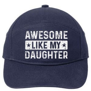 Awesome Like My Daughter Man Funny Fathers Day Dad Women 7-Panel Snapback Hat