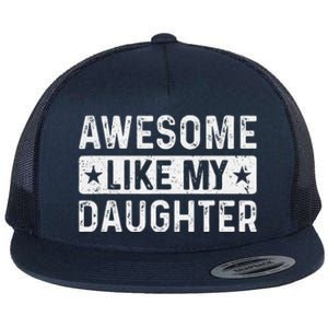 Awesome Like My Daughter Man Funny Fathers Day Dad Women Flat Bill Trucker Hat