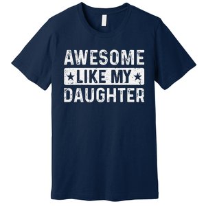 Awesome Like My Daughter Man Funny Fathers Day Dad Women Premium T-Shirt