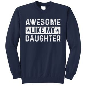 Awesome Like My Daughter Man Funny Fathers Day Dad Women Tall Sweatshirt