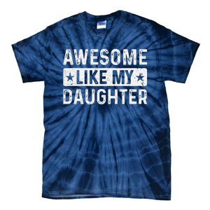 Awesome Like My Daughter Man Funny Fathers Day Dad Women Tie-Dye T-Shirt