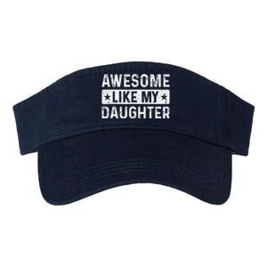 Awesome Like My Daughter Man Funny Fathers Day Dad Women Valucap Bio-Washed Visor