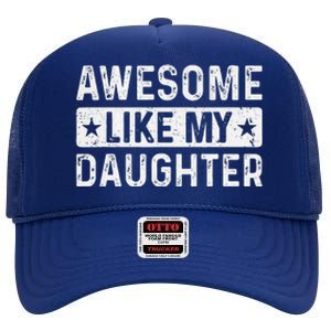 Awesome Like My Daughter Man Funny Fathers Day Dad Women High Crown Mesh Back Trucker Hat