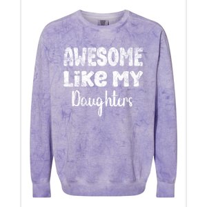 Awesome Like My Daughters Funny Dad Fathers Day Gift Colorblast Crewneck Sweatshirt