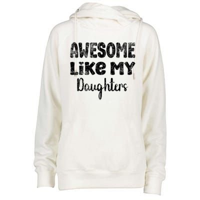 Awesome Like My Daughters Funny Dad Fathers Day Gift Womens Funnel Neck Pullover Hood