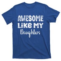 Awesome Like My Daughters Funny Dad Fathers Day Gift T-Shirt