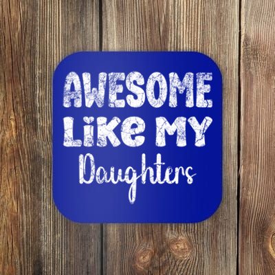 Awesome Like My Daughters Funny Dad Fathers Day Gift Coaster