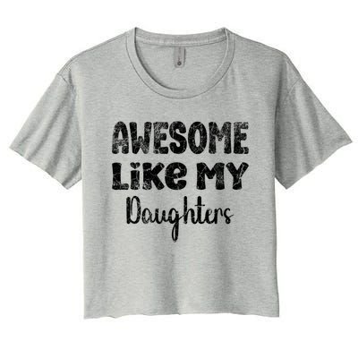 Awesome Like My Daughters Funny Dad Fathers Day Gift Women's Crop Top Tee