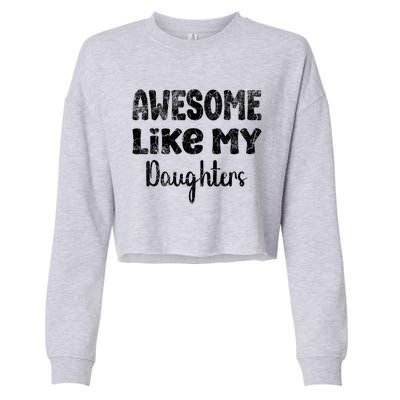 Awesome Like My Daughters Funny Dad Fathers Day Gift Cropped Pullover Crew