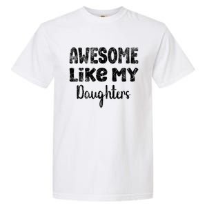 Awesome Like My Daughters Funny Dad Fathers Day Gift Garment-Dyed Heavyweight T-Shirt