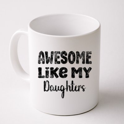 Awesome Like My Daughters Funny Dad Fathers Day Gift Coffee Mug