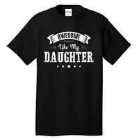 Awesome Like My Daughter Gifts Dad Joke Fathers Day Dad Tall T-Shirt