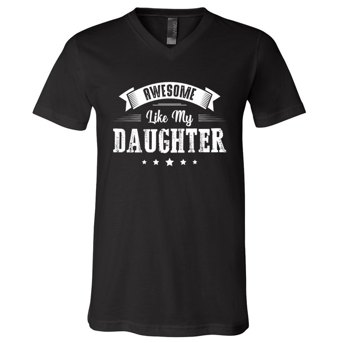 Awesome Like My Daughter Gifts Dad Joke Fathers Day Dad V-Neck T-Shirt