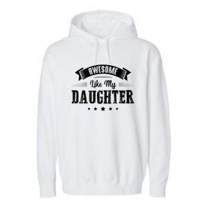 Awesome Like My Daughter Gifts Dad Joke Fathers Day Dad Garment-Dyed Fleece Hoodie