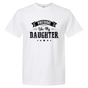 Awesome Like My Daughter Gifts Dad Joke Fathers Day Dad Garment-Dyed Heavyweight T-Shirt