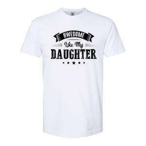 Awesome Like My Daughter Gifts Dad Joke Fathers Day Dad Softstyle CVC T-Shirt