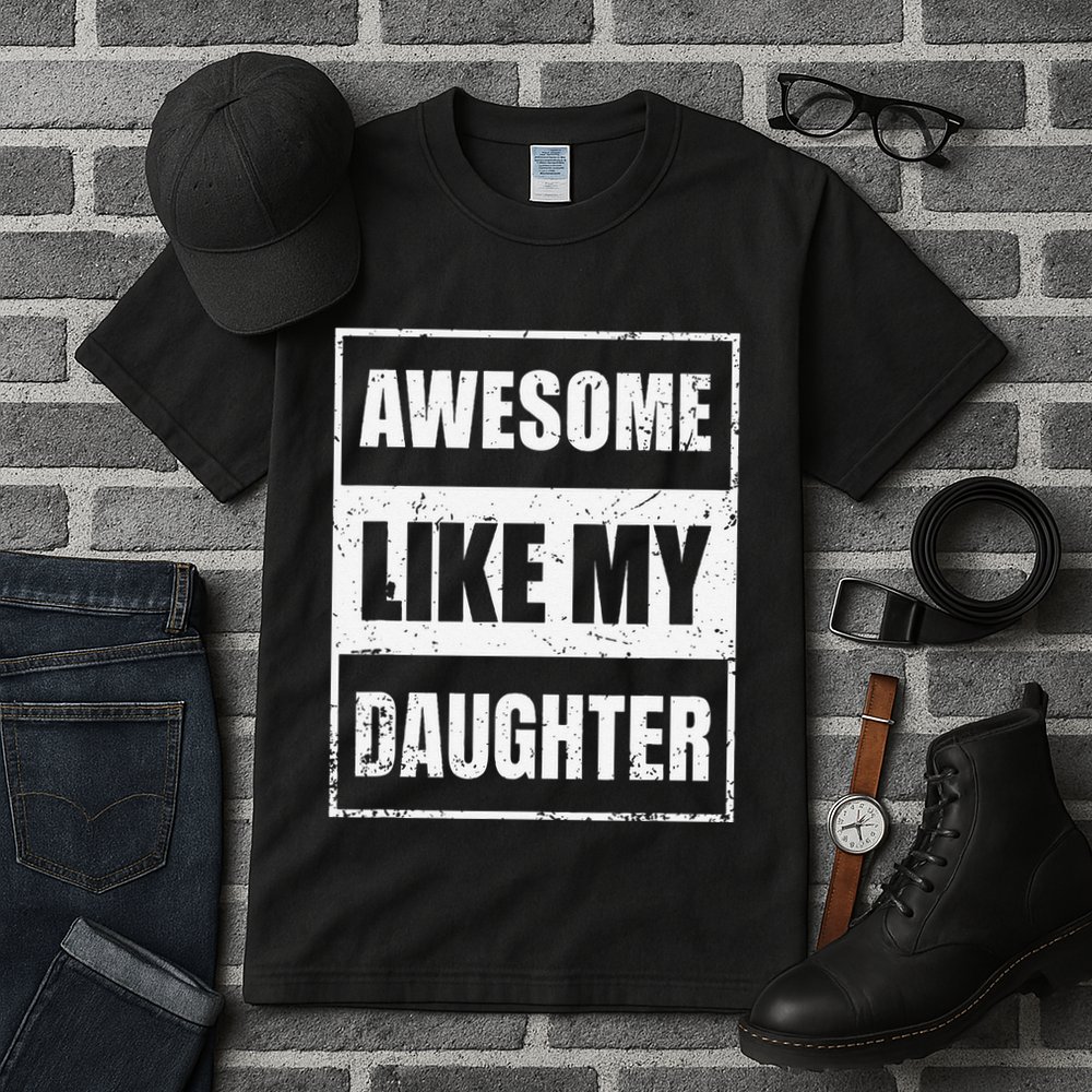 Awesome Like My Daughter Funny Fathers Day Mothers Day Dad Tall T-Shirt