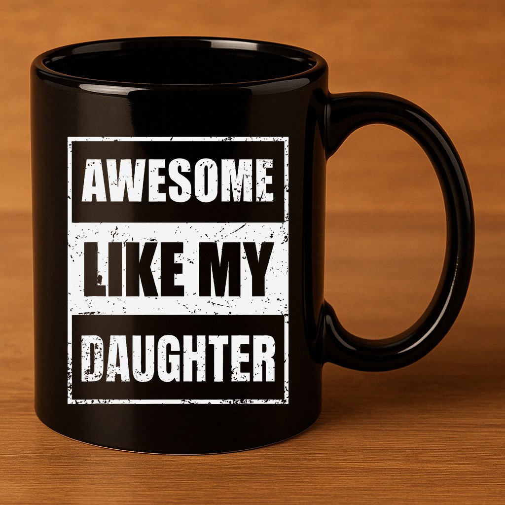 Awesome Like My Daughter Funny Fathers Day Mothers Day Dad 11oz C Handle Ceramic Mug