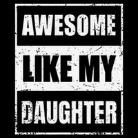 Awesome Like My Daughter Funny Fathers Day Mothers Day Dad Toddler T-Shirt