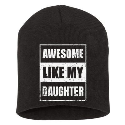 Awesome Like My Daughter Funny Fathers Day Mothers Day Dad Short Acrylic Beanie