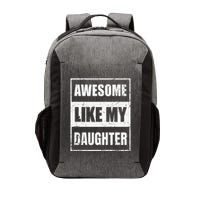 Awesome Like My Daughter Funny Fathers Day Mothers Day Dad Vector Backpack