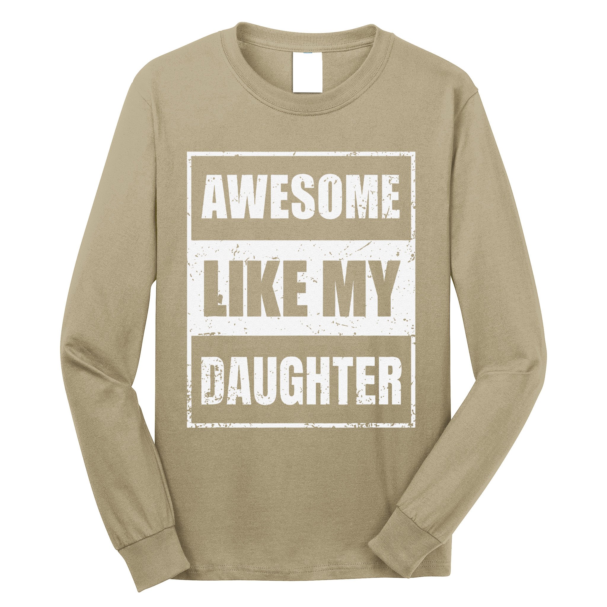 Awesome Like My Daughter Funny Fathers Day Mothers Day Dad Long Sleeve Shirt