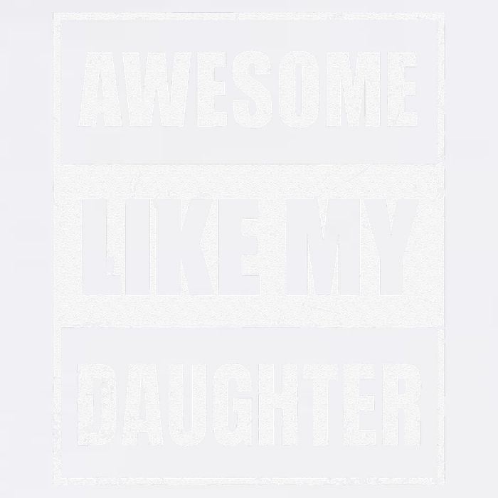 Awesome Like My Daughter Funny Fathers Day Mothers Day Dad Garment-Dyed Sweatshirt
