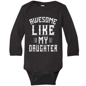 Awesome Like My Daughter Funny Fathers Day Dad Baby Long Sleeve Bodysuit