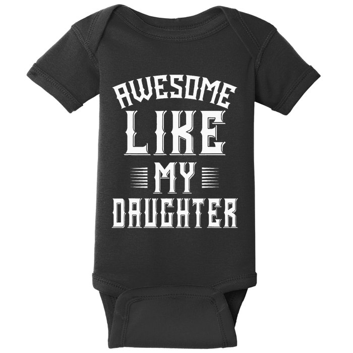 Awesome Like My Daughter Funny Fathers Day Dad Baby Bodysuit