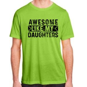 Awesome Like My Daughters Parents Day Family From Daughter Adult ChromaSoft Performance T-Shirt