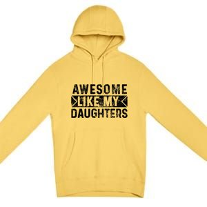 Awesome Like My Daughters Parents Day Family From Daughter Premium Pullover Hoodie