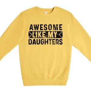 Awesome Like My Daughters Parents Day Family From Daughter Premium Crewneck Sweatshirt