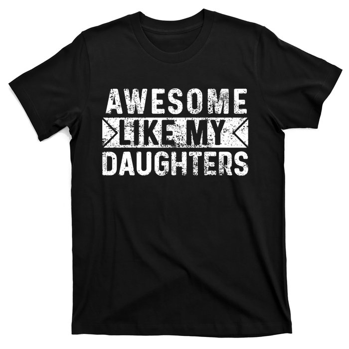 Awesome Like My Daughters Parents Day Family From Daughter T-Shirt