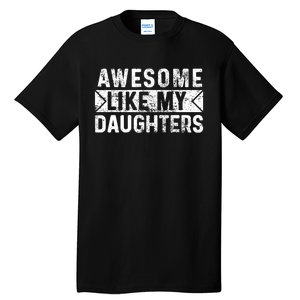 Awesome Like My Daughters Parents Day Family From Daughter Tall T-Shirt