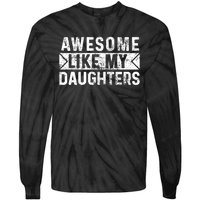 Awesome Like My Daughters Parents Day Family From Daughter Tie-Dye Long Sleeve Shirt