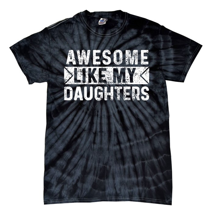 Awesome Like My Daughters Parents Day Family From Daughter Tie-Dye T-Shirt