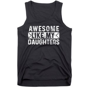 Awesome Like My Daughters Parents Day Family From Daughter Tank Top