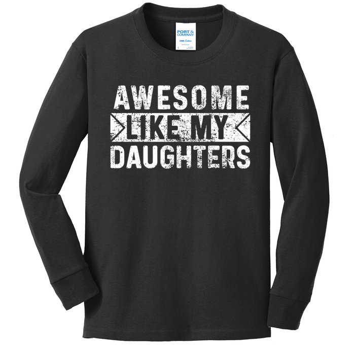 Awesome Like My Daughters Parents Day Family From Daughter Kids Long Sleeve Shirt