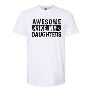 Awesome Like My Daughters Parents Day Family From Daughter Softstyle CVC T-Shirt