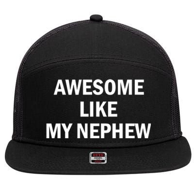 Awesome Like My Nephew 7 Panel Mesh Trucker Snapback Hat