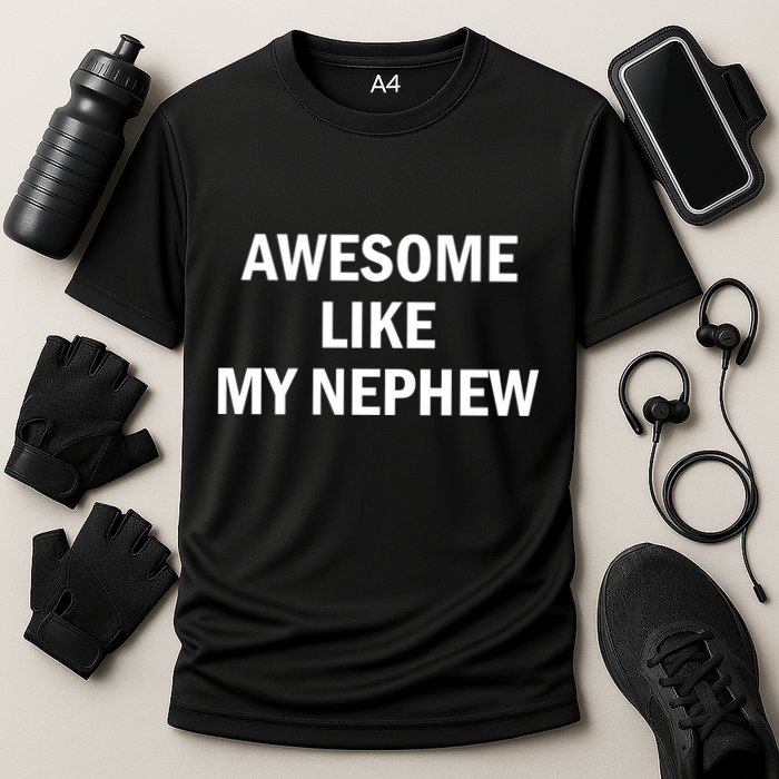 Awesome Like My Nephew Performance Shirt