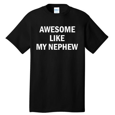 Awesome Like My Nephew Tall T-Shirt